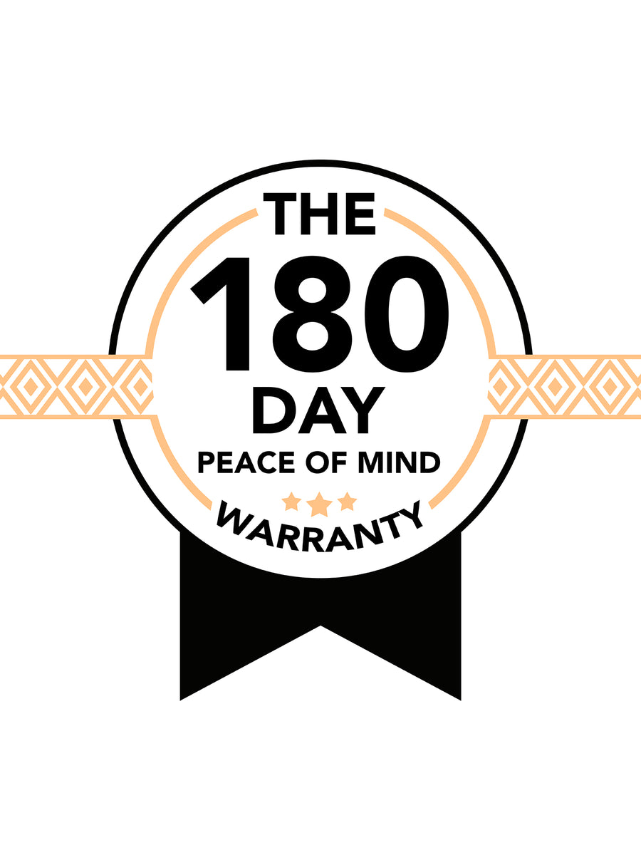 The 180-Day Peace of Mind Warranty